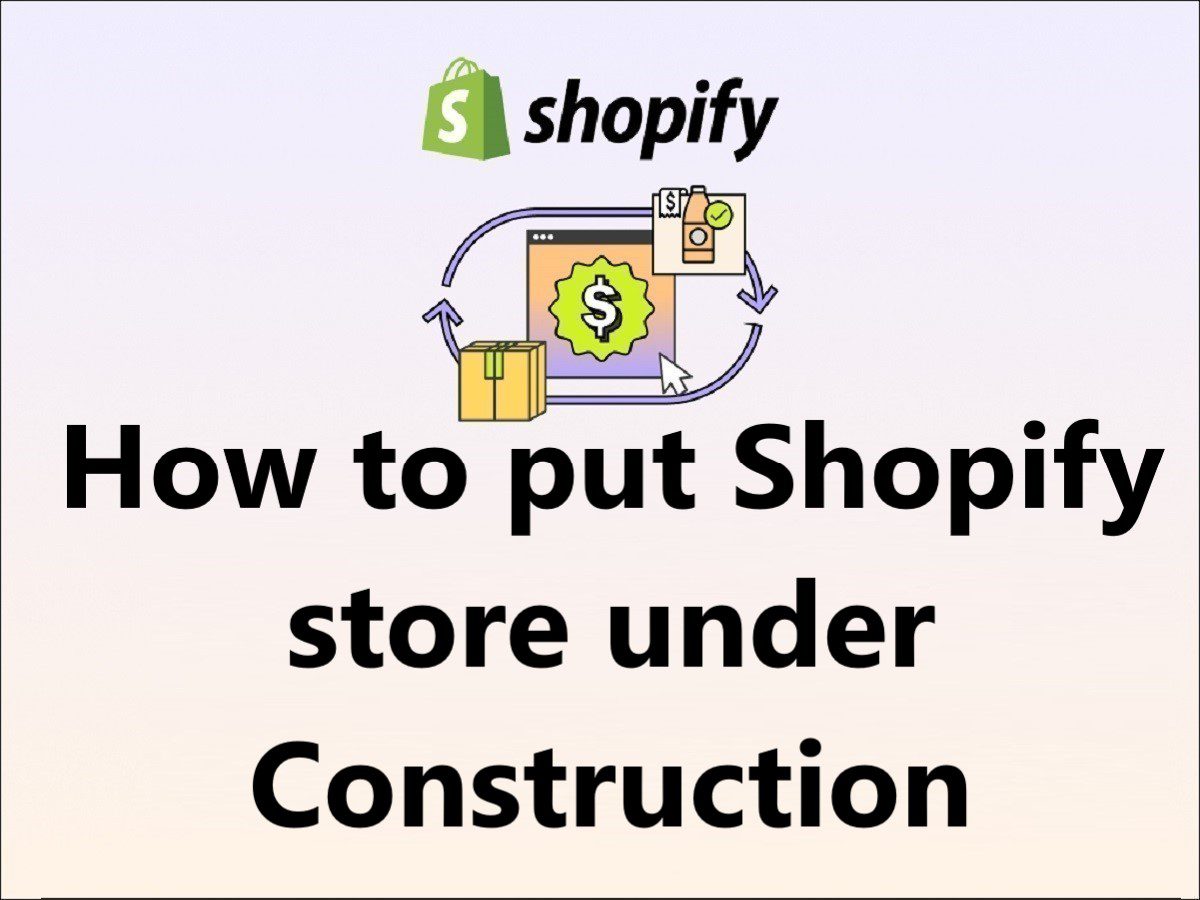 How to put Shopify store under construction