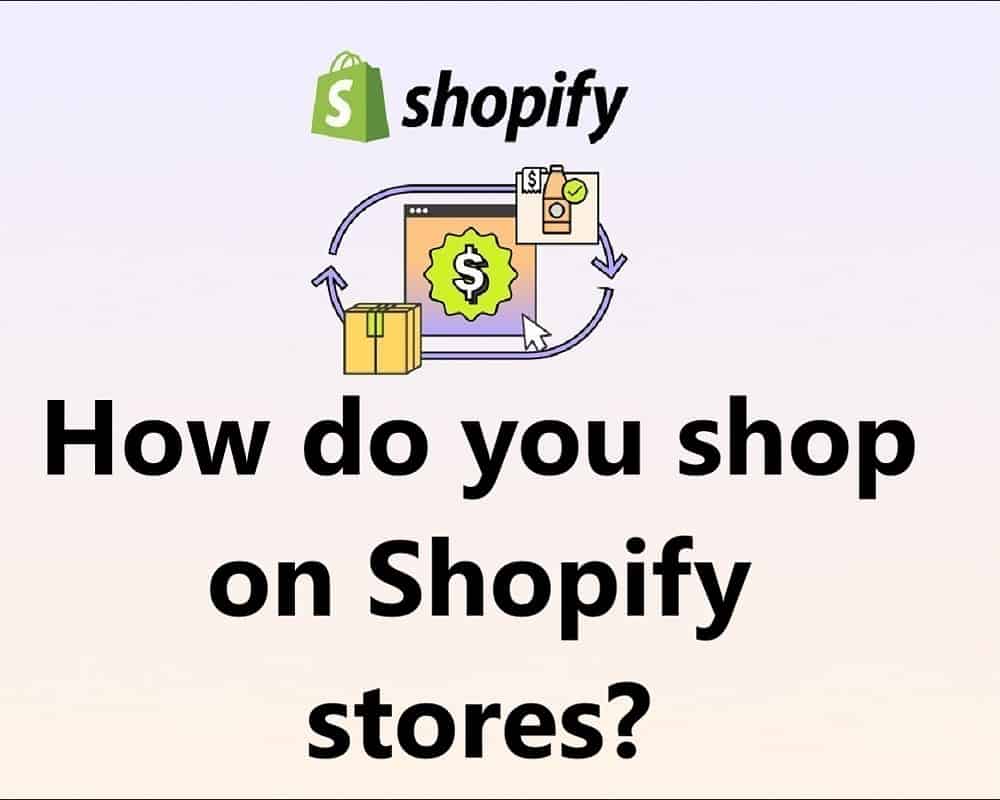 How do you shop on Shopify stores?