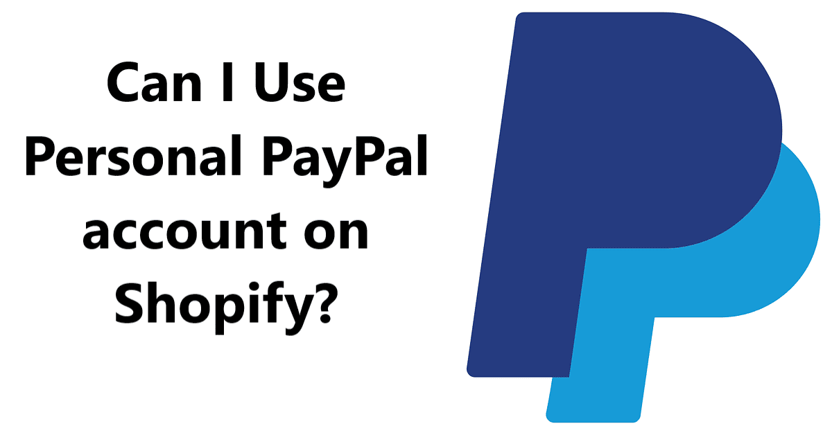 Can I Use Personal PayPal account on Shopify