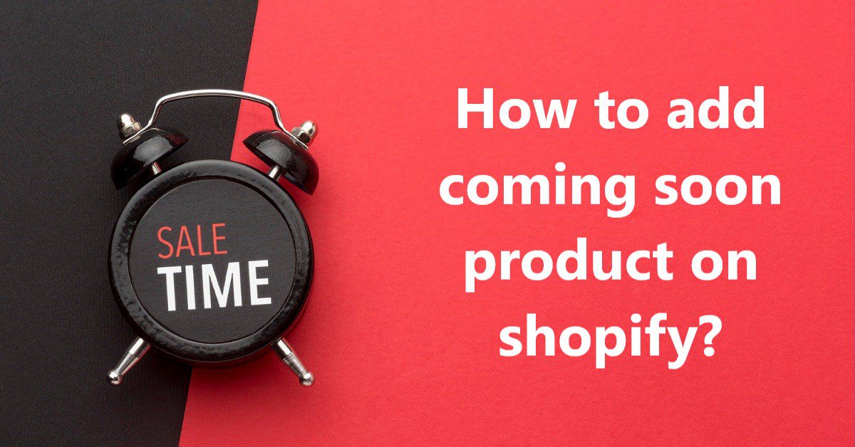How to add coming soon product on shopify