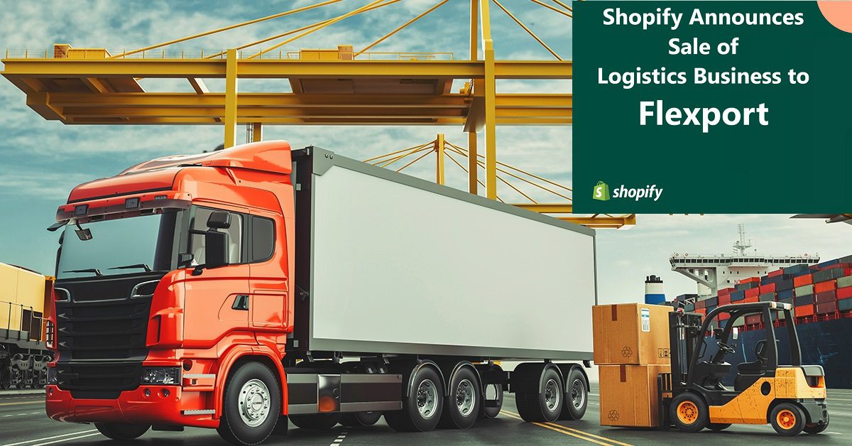 Flexport buys shopify logistics Shopify Announces Successful Sale of Logistics Business to Flexport