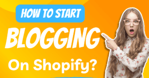 How To Start Blogging On Shopify platform-min