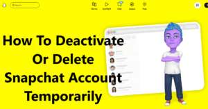 How To Deactivate Or Delete Snapchat Account Temporarily