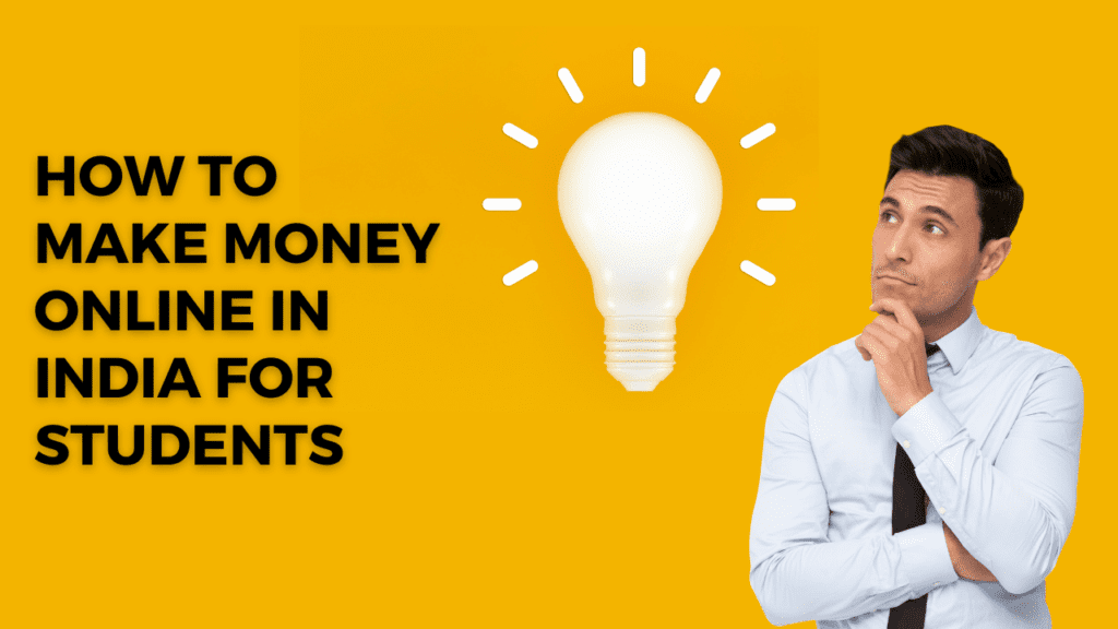 How To Make Money Online In India For Students