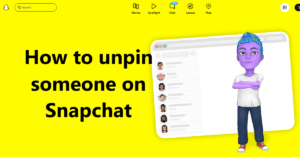 Easy Steps How to unpin someone on snapchat